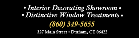 Interior Decorating Showroom - distinctive window treatments - 120 Old Blue Hills Road, Durham, CT